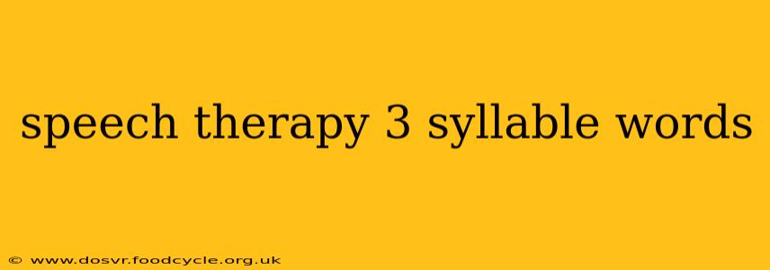 speech therapy 3 syllable words