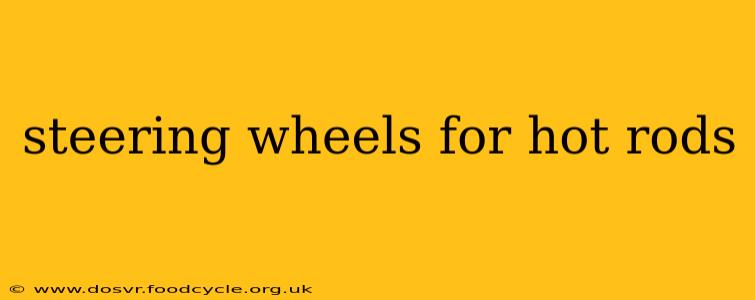 steering wheels for hot rods