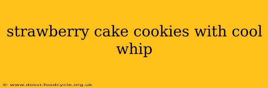 strawberry cake cookies with cool whip