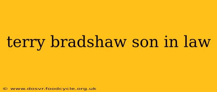 terry bradshaw son in law