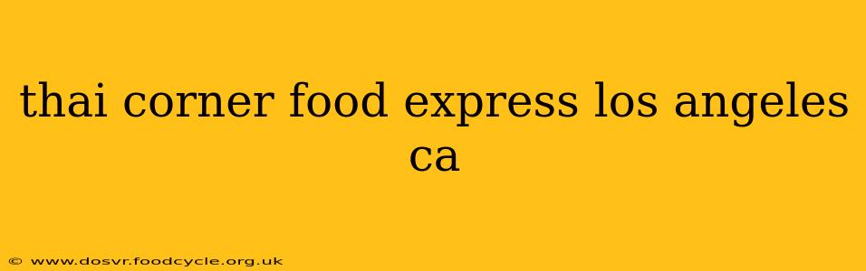 thai corner food express los angeles ca