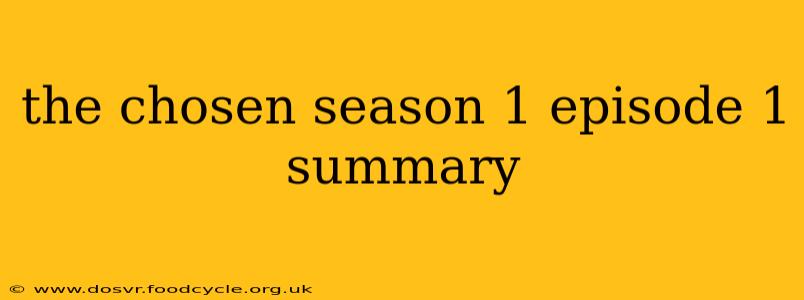 the chosen season 1 episode 1 summary