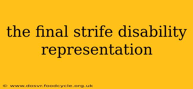 the final strife disability representation