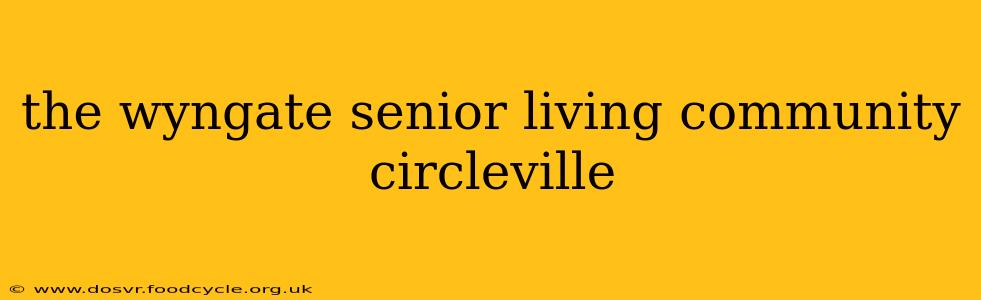 the wyngate senior living community circleville