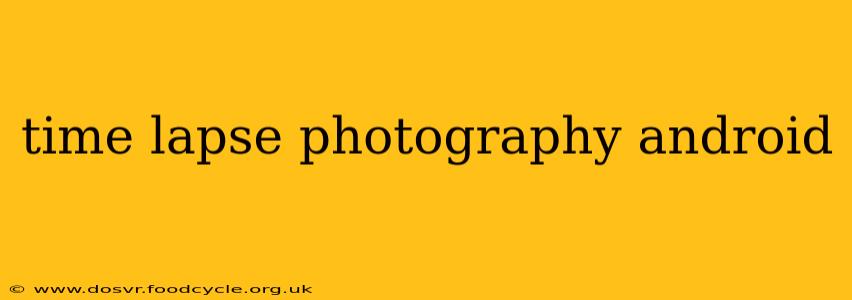 time lapse photography android