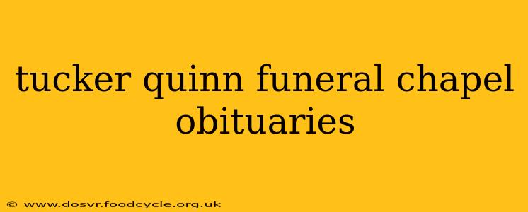 tucker quinn funeral chapel obituaries