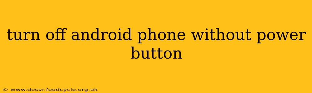 turn off android phone without power button
