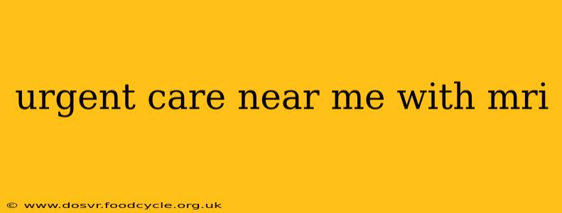 urgent care near me with mri