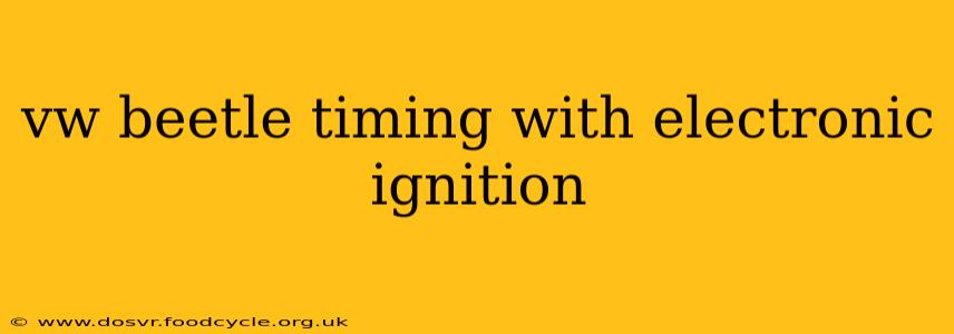 vw beetle timing with electronic ignition