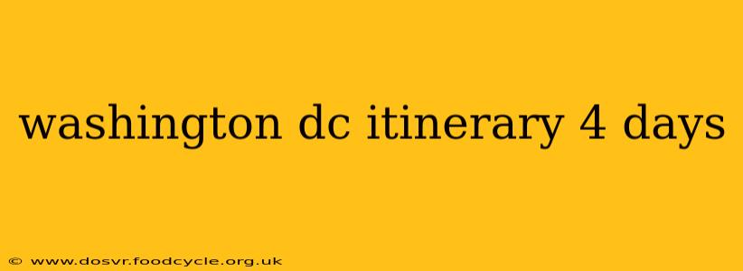 washington dc itinerary 4 days