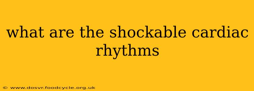 what are the shockable cardiac rhythms