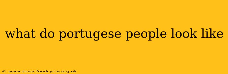 what do portugese people look like