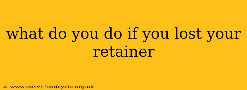 what do you do if you lost your retainer