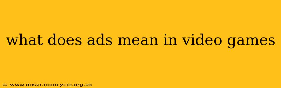 what does ads mean in video games