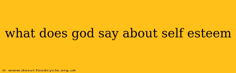 what does god say about self esteem
