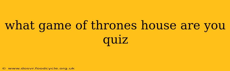 what game of thrones house are you quiz