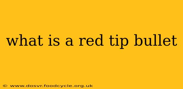 what is a red tip bullet