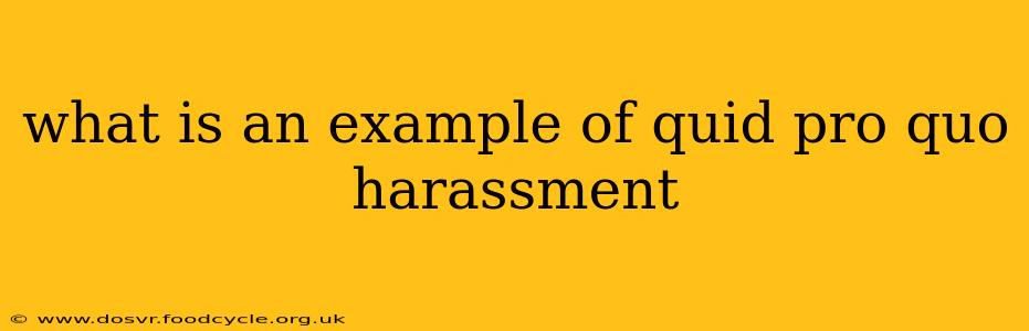 what is an example of quid pro quo harassment