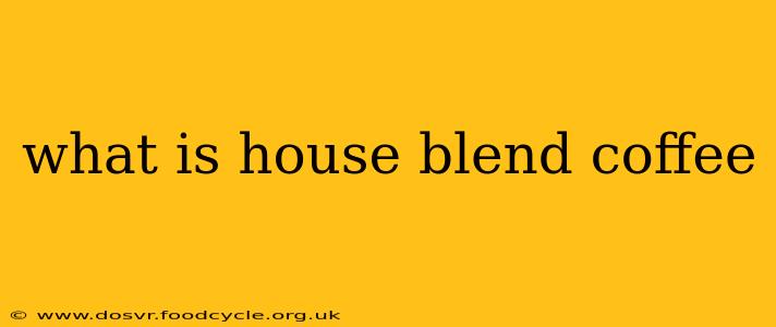 what is house blend coffee