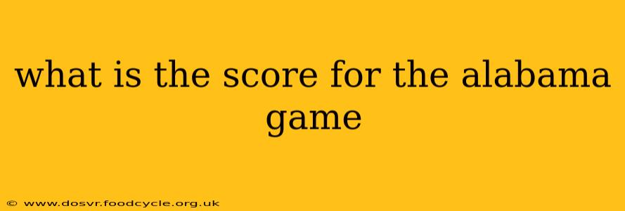 what is the score for the alabama game