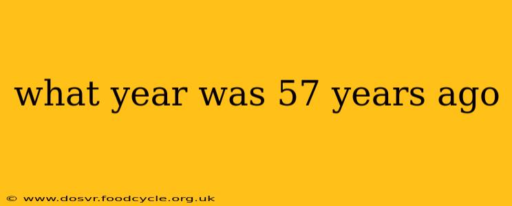 what year was 57 years ago
