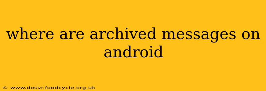 where are archived messages on android