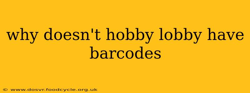 why doesn't hobby lobby have barcodes