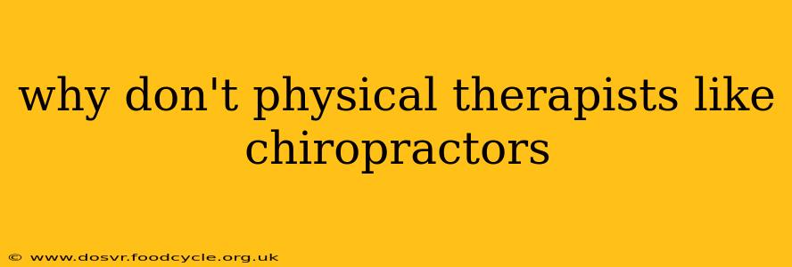 why don't physical therapists like chiropractors