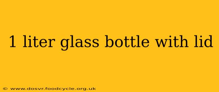 1 liter glass bottle with lid