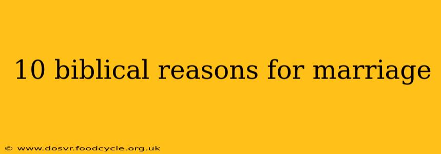 10 biblical reasons for marriage