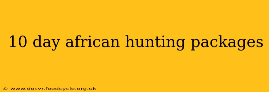 10 day african hunting packages