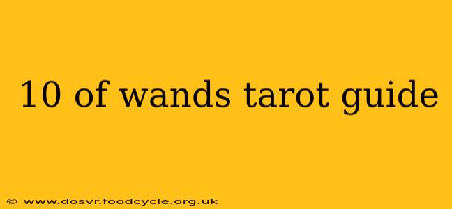 10 of wands tarot guide
