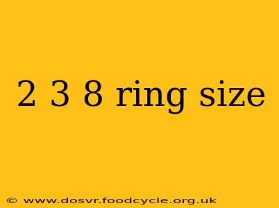 2 3 8 ring size