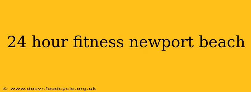 24 hour fitness newport beach