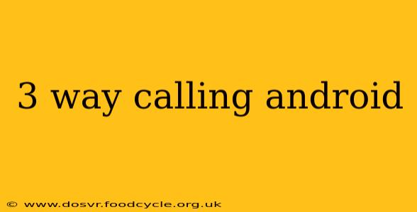 3 way calling android