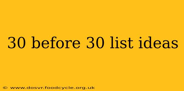 30 before 30 list ideas