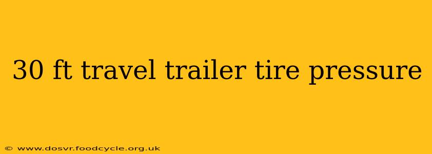 30 ft travel trailer tire pressure
