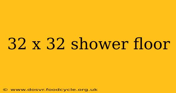 32 x 32 shower floor