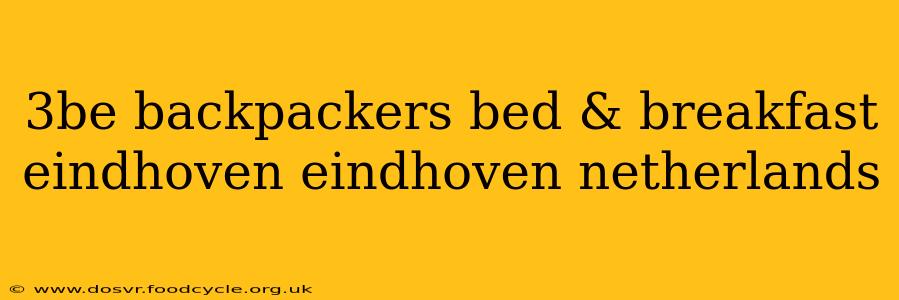 3be backpackers bed & breakfast eindhoven eindhoven netherlands