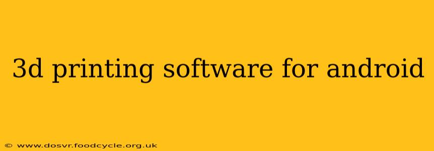 3d printing software for android