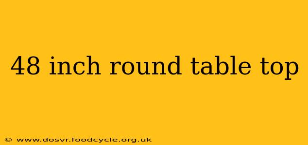 48 inch round table top