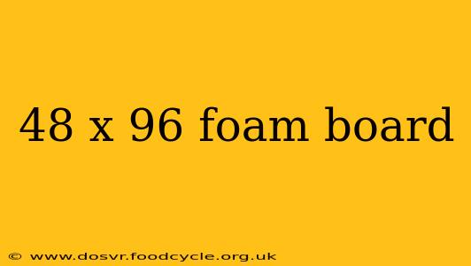 48 x 96 foam board