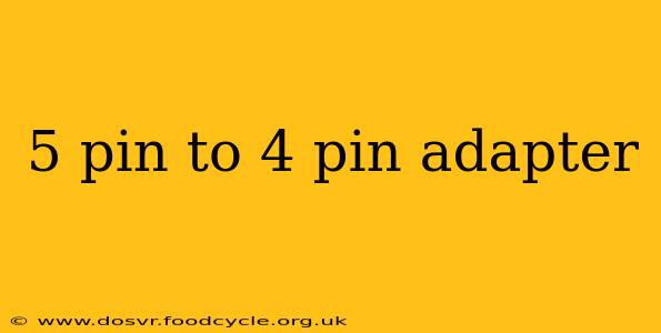 5 pin to 4 pin adapter