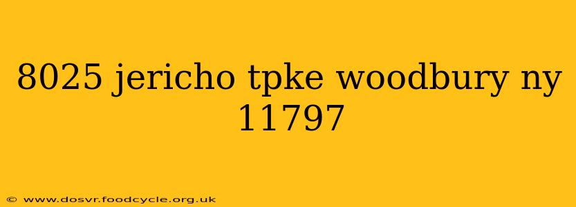 8025 jericho tpke woodbury ny 11797