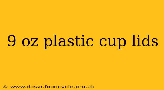 9 oz plastic cup lids