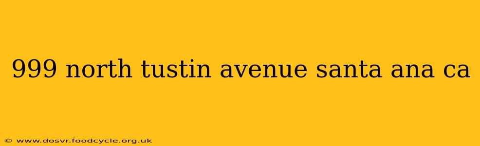 999 north tustin avenue santa ana ca