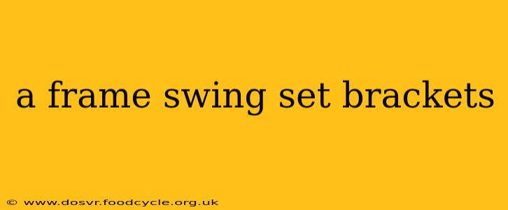 a frame swing set brackets