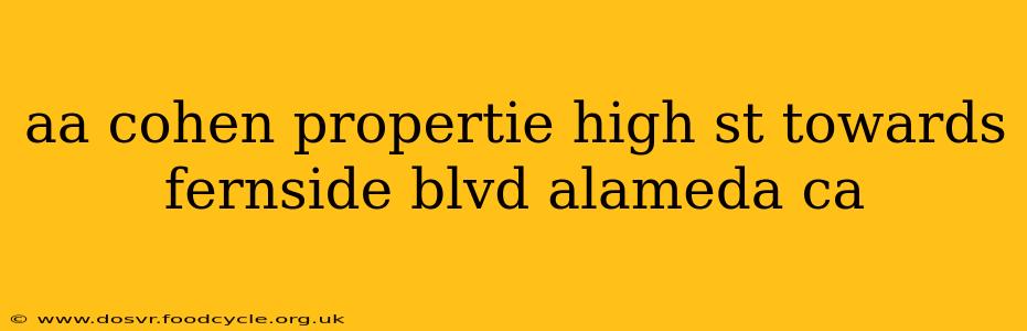 aa cohen propertie high st towards fernside blvd alameda ca