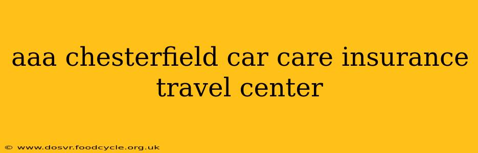aaa chesterfield car care insurance travel center