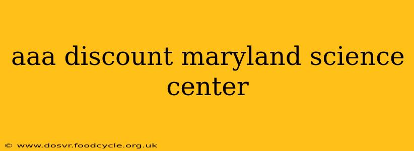 aaa discount maryland science center